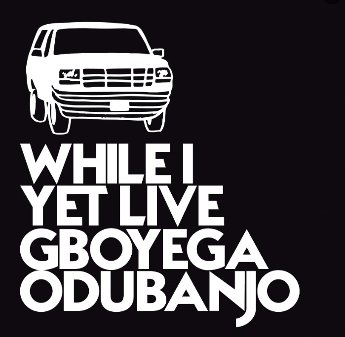 Cover of Gboyega Odubanjo's pamphlet, While I Yet Live, featuring white text and a white cartoon SUV on a black background