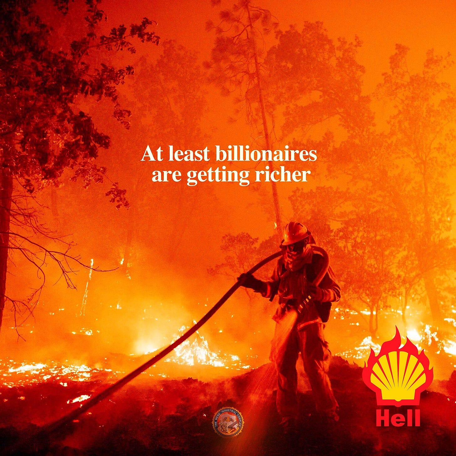 May be an image of 1 person, fire and text that says 'At least billionaires are getting richer Hell'