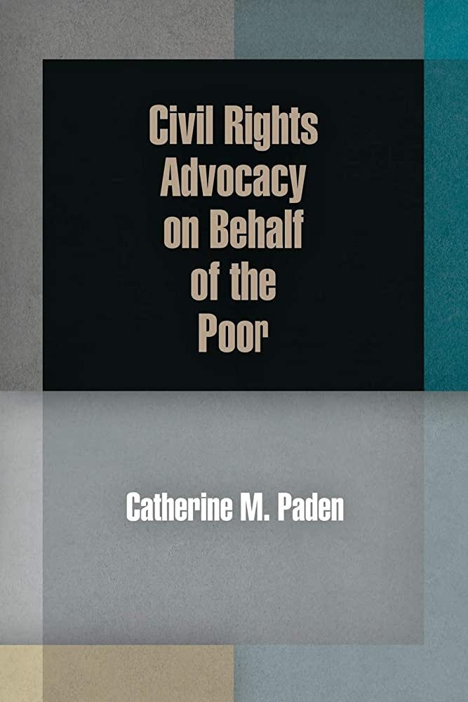 Civil Rights Advocacy on Behalf of the Poor (American Governance: Politics,  Policy, and Public Law): Paden, Catherine M.: 9780812222678: Amazon.com:  Books