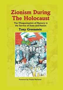 9781803693040-1803693045-Zionism During the Holocaust: The weaponisation of memory in the service of state and nation