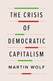 The Crisis of Democratic Capitalism: Wolf, Martin: 9780735224216:  Amazon.com: Books