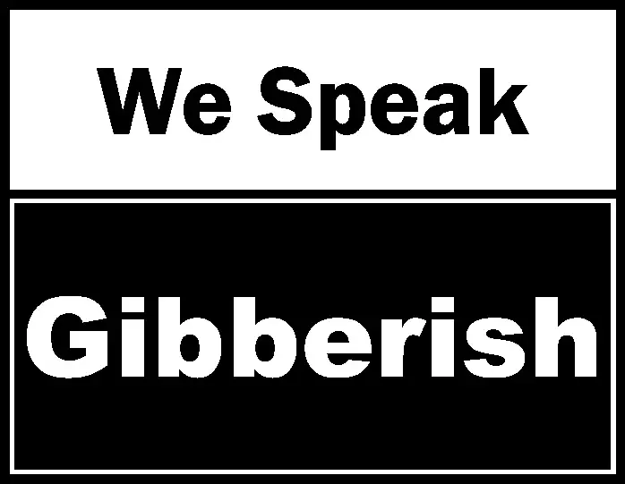we speak gibberish