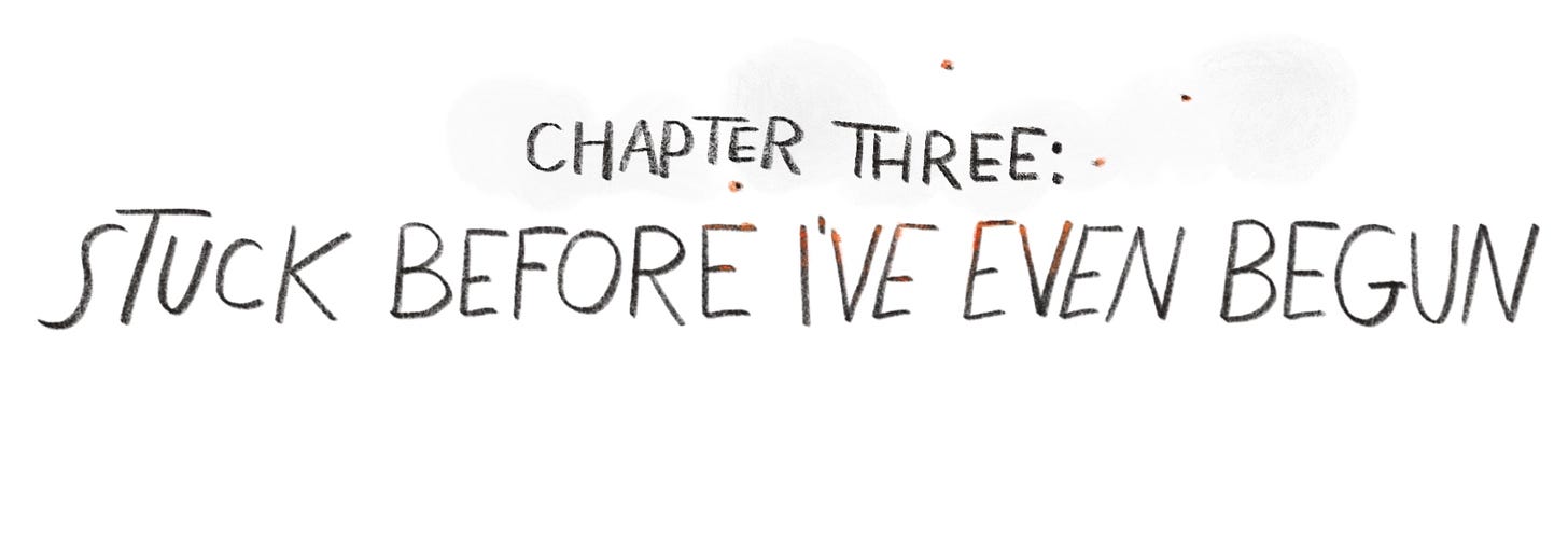 Handwritten "Chapter Three: Stuck Before I've Even Begun"