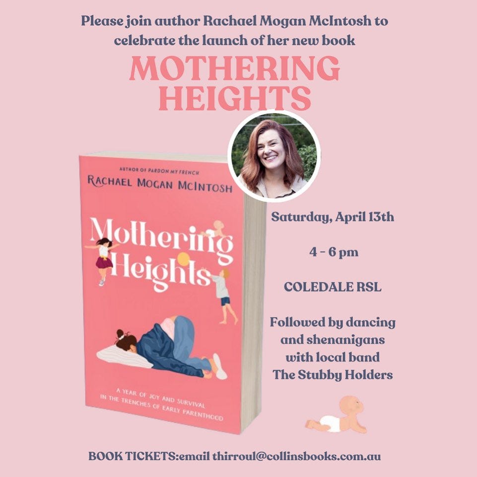 May be an image of 1 person and text that says 'Pleasejoin author Rachael Mogan Mclntosh to celebrate the launch of her new book MOTHERING HEIGHTS HFRE PARDON MYF AUTHORO RACHAEL MOGAN MCINTOSH Motherifo Heights Saturday, April 13th 4-6pm pm COLEDALE RSL Followed by dancing and shenanigans with local band The Stubby Holders YEAR JOY AND EARLY SURVIVAL IN THE RENCHE O FARENTHOGD BOOK TICKETS:email TICKET thirroul@collinsbooks.com.au'