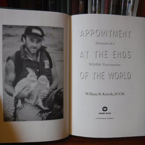 Appointment At the Ends of the World: Memoirs of a Wildlife Veterinarian by  Karesh, William B: Fine Hardcover (1999) First Edition, First Printing. |  Old Scrolls Book Shop