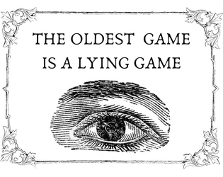 The Oldest Game Is A Lying Game