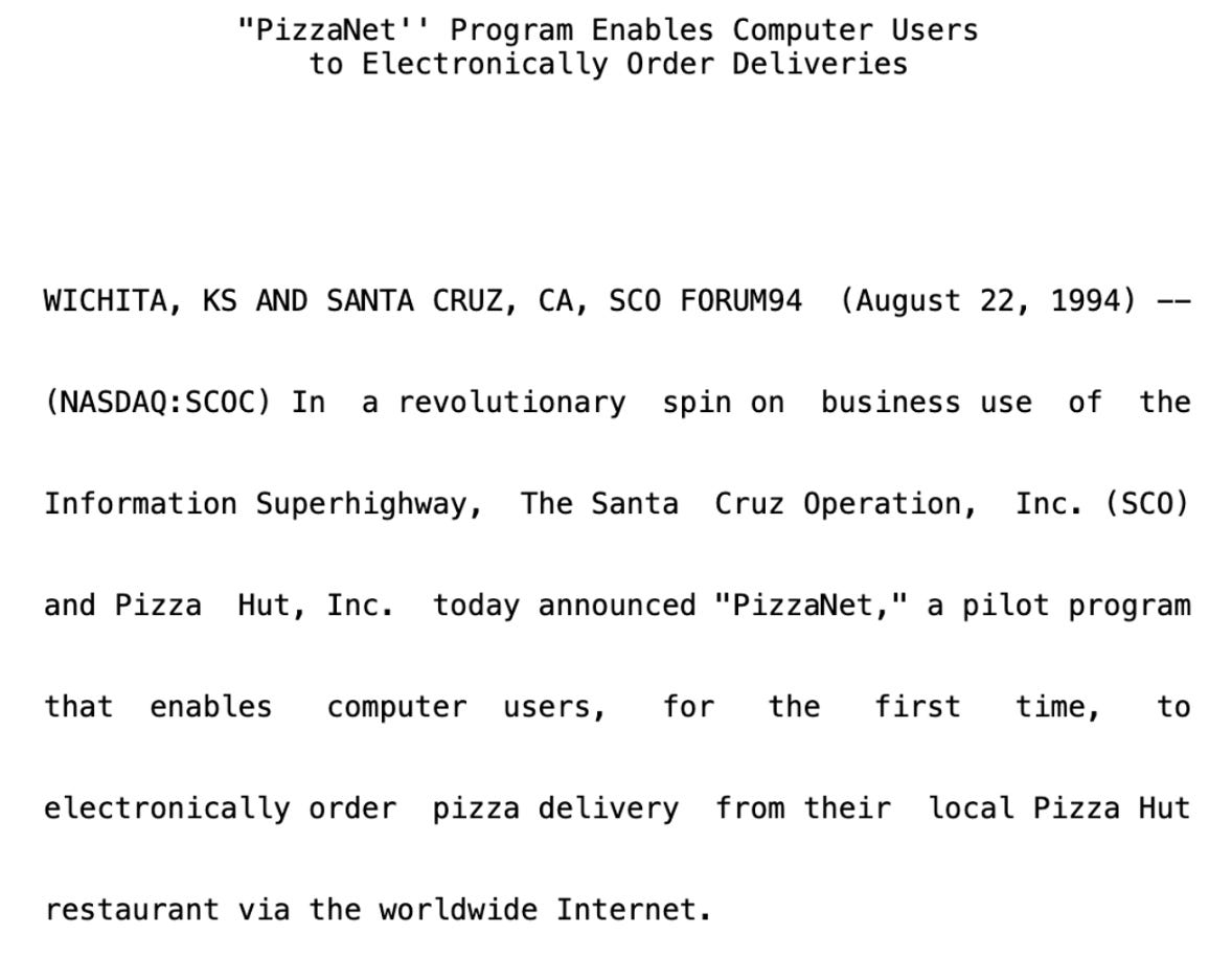 Screenshot of online ordering for pizza delivery launched by PizzaHut in 1994, ahead of its time. It would take us ~20 more years for the business model to permeate our day-to-day.