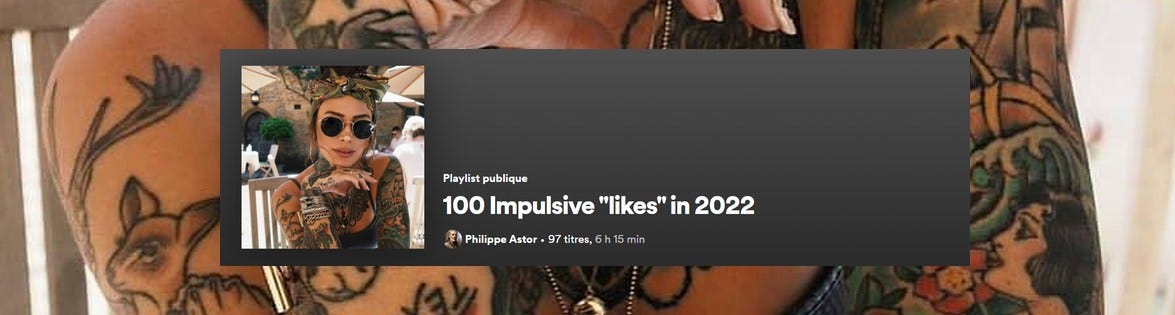 Peut être une image de 1 personne et texte qui dit ’10222 Playlis publique 100 Impulsive "lis" in 2022 Philippe Astor .9 titres, 6h ۱۸’