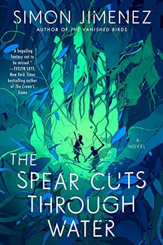 The Spear Cuts Through Water: A Novel by [Simon Jimenez]