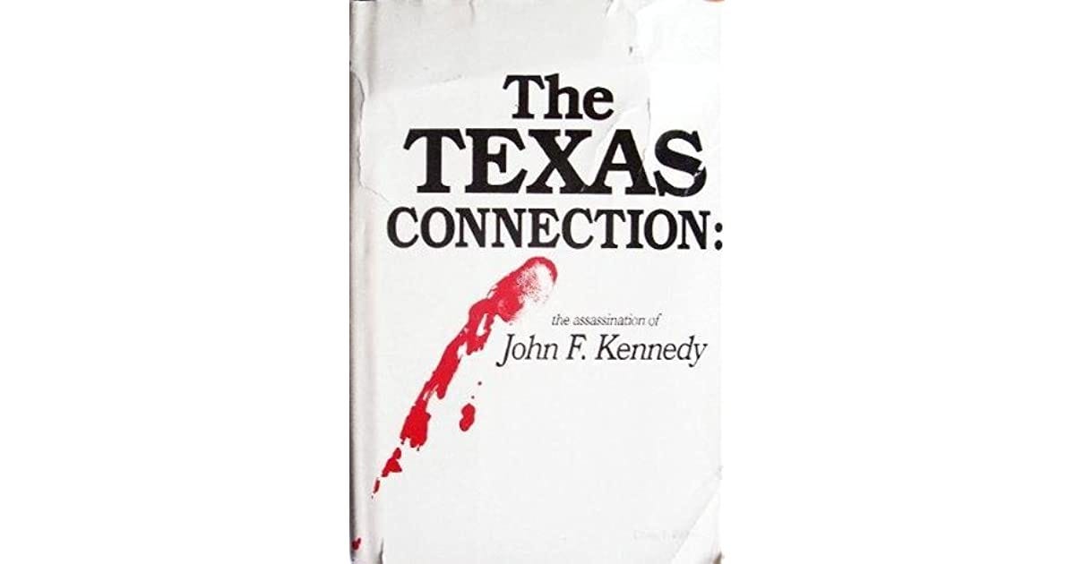 The Texas Connection: The Assassination of President John F. Kennedy, by Craig I. Zirbel