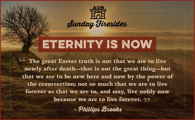 Posture by Sunday Firesides about Eternity explained by Phillips Brooks.
