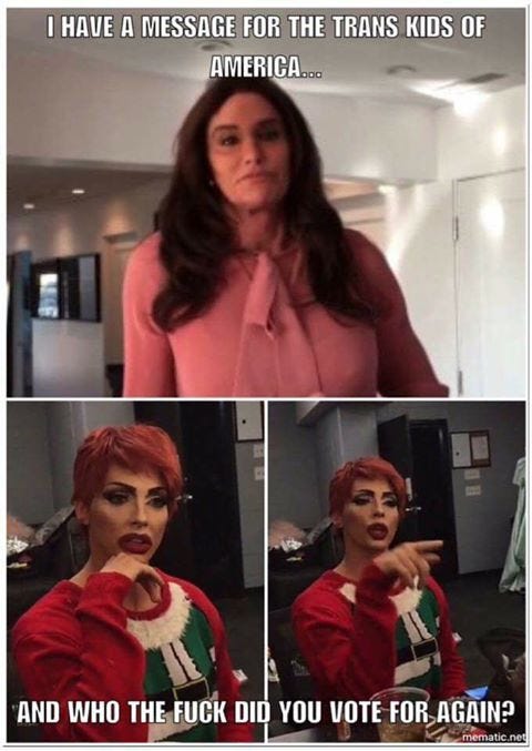 Kaitlyn Jenner wearing a pink pussy bow blouse says "I have a message for the trans kids of America..." Below, carina stares in disbelief, then points and says "And who the fuck did you vote for again?"