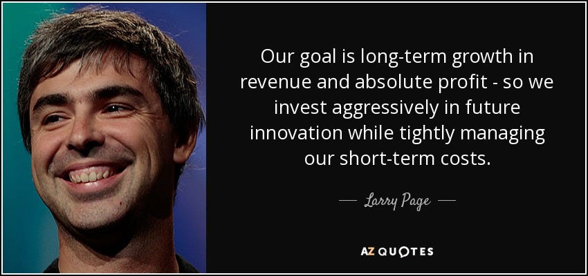 Larry Page quote: Our goal is long-term growth in revenue and absolute  profit...