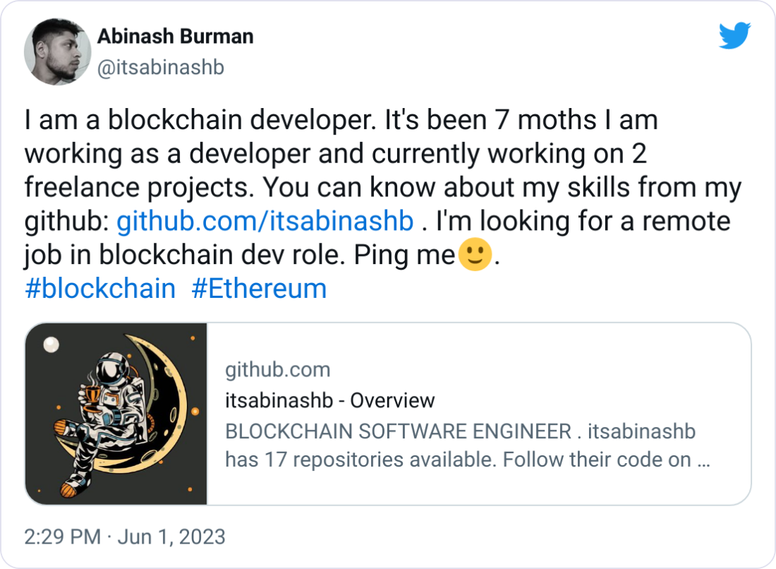 Abinash Burman @itsabinashb I am a blockchain developer. It's been 7 moths I am working as a developer and currently working on 2 freelance projects. You can know about my skills from my github: https://github.com/itsabinashb . I'm looking for a remote job in blockchain dev role. Ping me🙂. #blockchain  #Ethereum