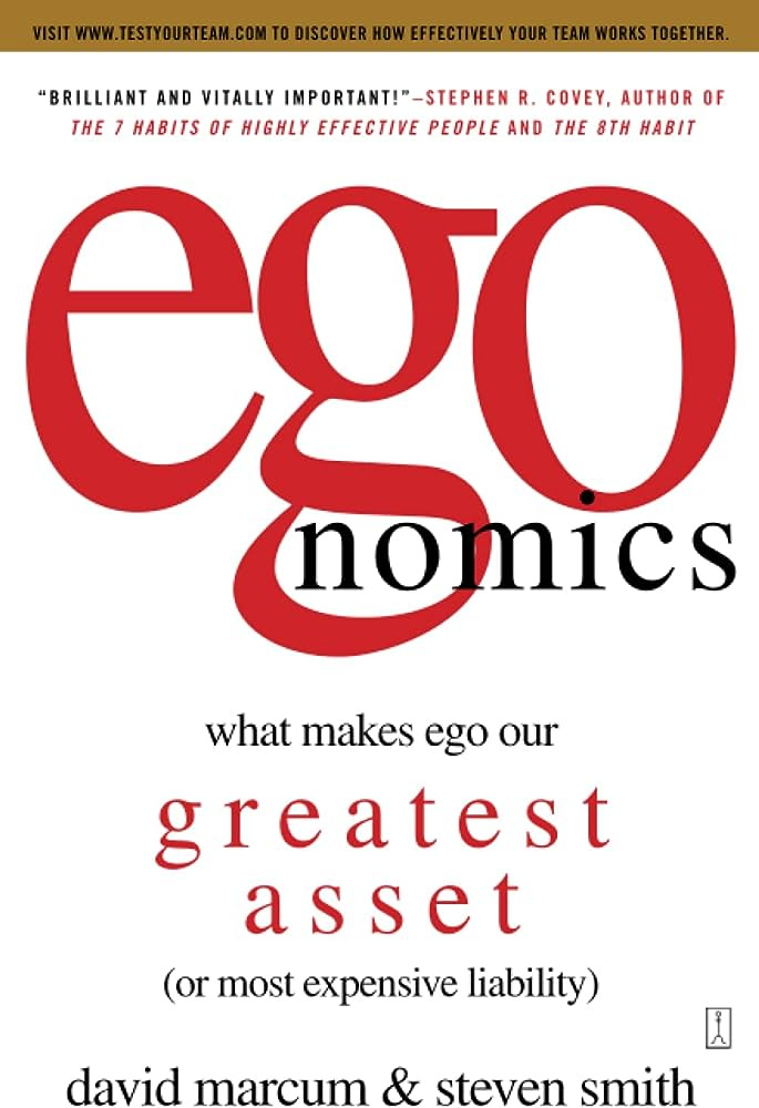 Egonomics. What Makes Ego Our Greatest Asset. Or Most Expensive Liability :  Marcum, David^Smith, Steven: Amazon.com.mx: Libros