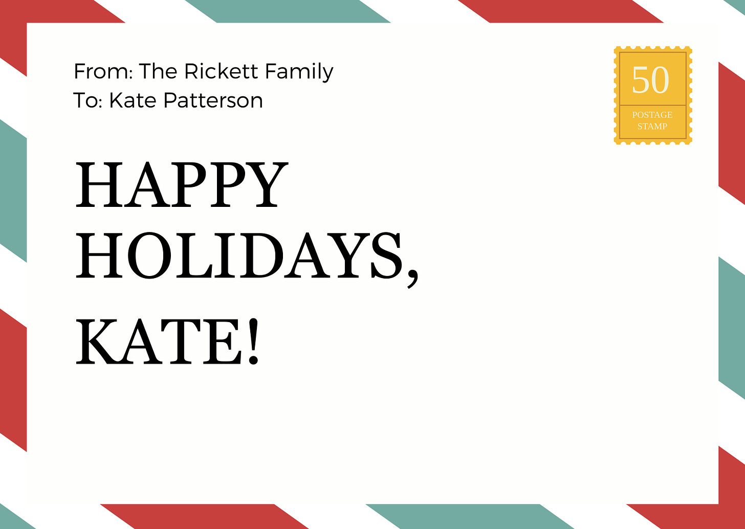 Red and green Christmas card envelope addressed to Kate reads "Happy Holidays" from the Rickett Family. Gold postage stamp in corner.