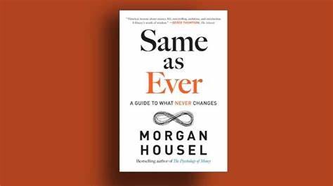 Morgan Housel's 'Same As Ever': Timeless Wisdom and Role of Envy