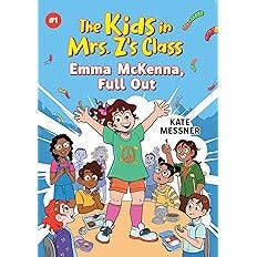 The Kids in Mrs. Z's Class: Emma McKenna, Full Out (The Kids in Mrs. Z's Class, 1)