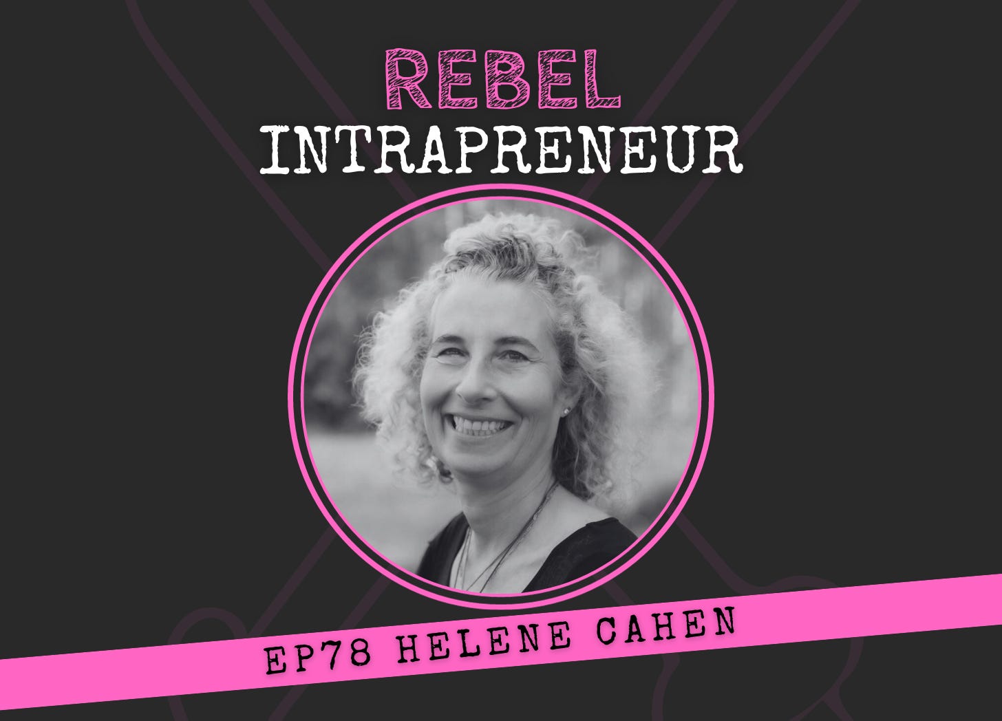 Helene Cahen Innovation Rebel Intrapreneur Bill Cushard
