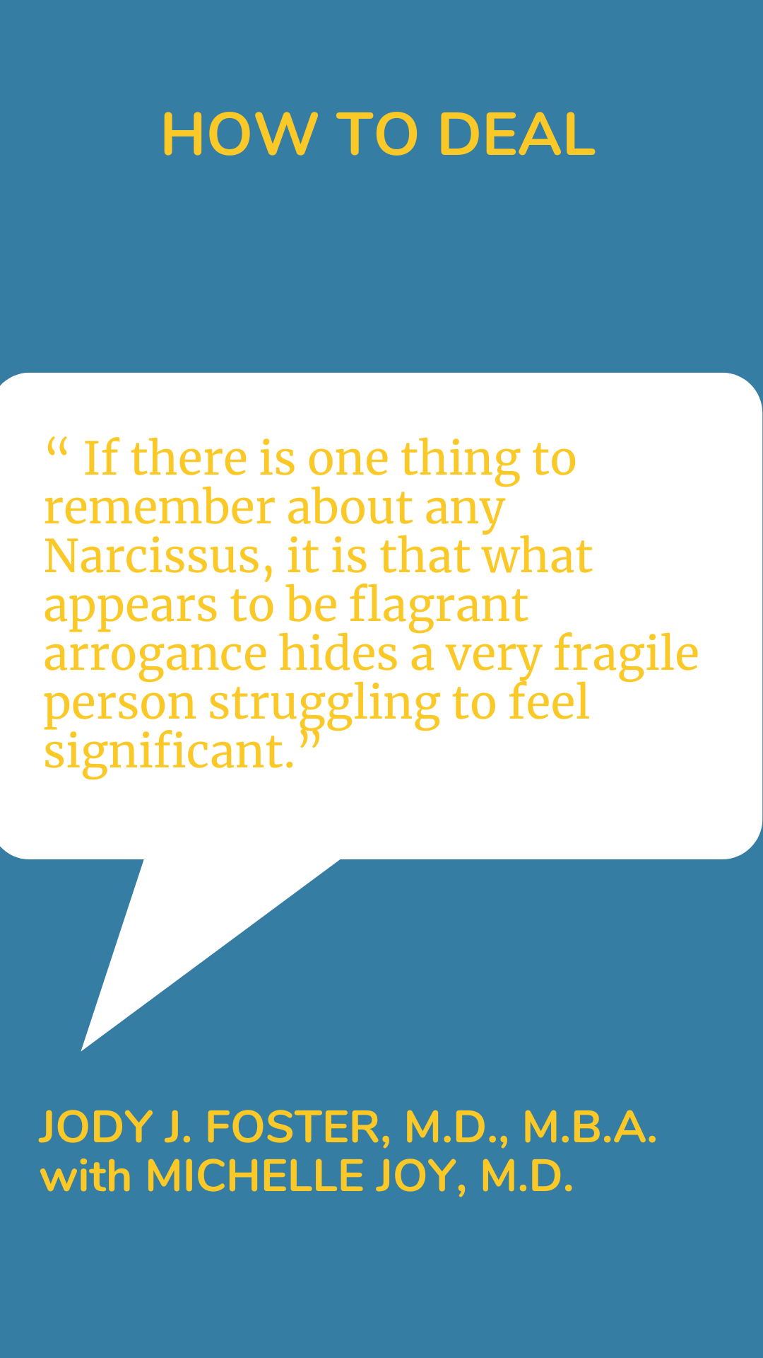 How to Deal: “If there is one thing to remember about any Narcissus, it is that what appears to be flagrant arrogance hides a very fragile person struggling to feel significant.”