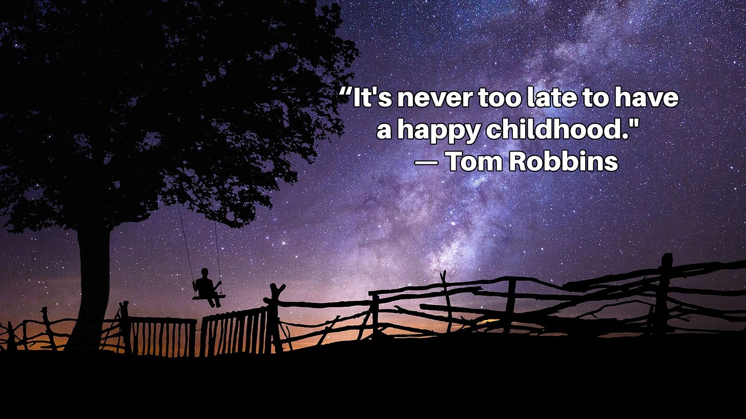 Silhouette of boy on swing against a sunset. Outline of wooden fence in foreground. Inset caption: “It's never too late to have a happy childhood."   — Tom Robbins