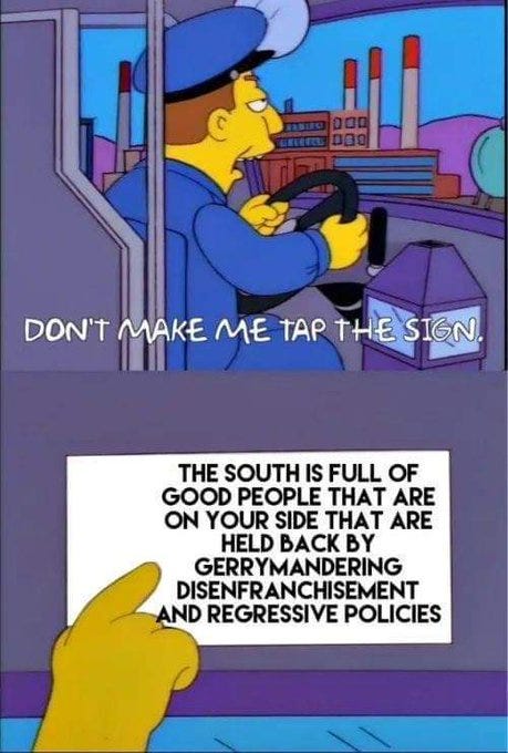 Bus driver says "don't make me tap the sign" Sign reads the south is full of good people that are on your side that are held back by gerrymandering disenfranchisement and regressive policies