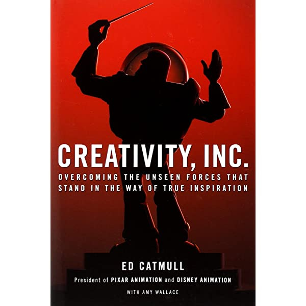 Creativity, Inc.: Overcoming the Unseen Forces That Stand in the Way of  True Inspiration- : Catmull, Ed, Wallace, Amy: Amazon.fr: Livres