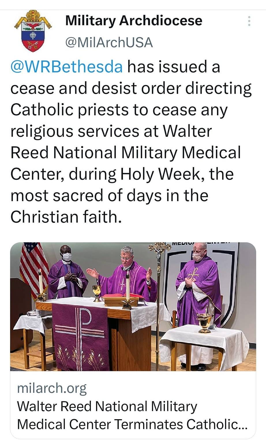 May be an image of 3 people and text that says '5:06 M 六 98% Thread Military Archdiocese @MilArchUSA @WRBethesda has issued a cease and desist order directing Catholic priests to cease any religious services at Walter Reed National Military Medical Center, during Holy Week, the most sacred of days in the Christian faith. milarch.org Walter Reed National Military Medical Center Terminates Catholic... Tweet your reply'
