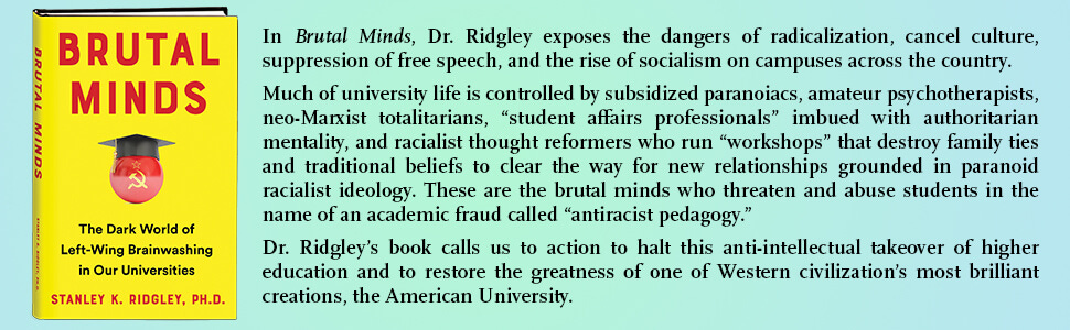 Brutal Minds: The Dark World of Left-Wing Brainwashing in Our Universities:  Ridgley Ph.D., Stanley K.: 9781630062262: Amazon.com: Books