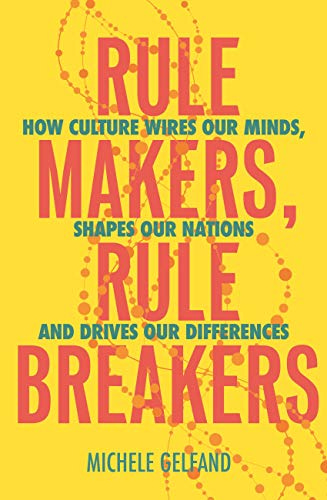 Amazon.com: Rule Makers, Rule Breakers: Tight and Loose Cultures and the  Secret Signals That Direct Our Lives eBook : Gelfand, Michele J.: Books