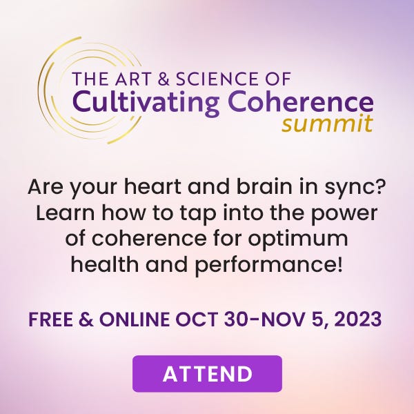 The Art & Science of Cultivating Coherence Summit--starts Monday
