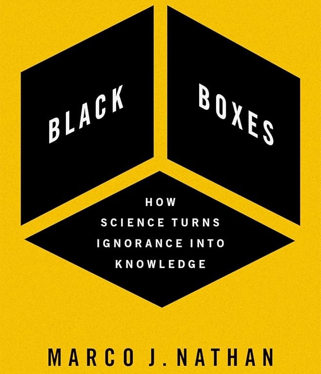 Black Boxes: How Science Turns Ignorance Into Knowledge: Amazon.co.uk:  Nathan, Marco J: 9780190095482: Books