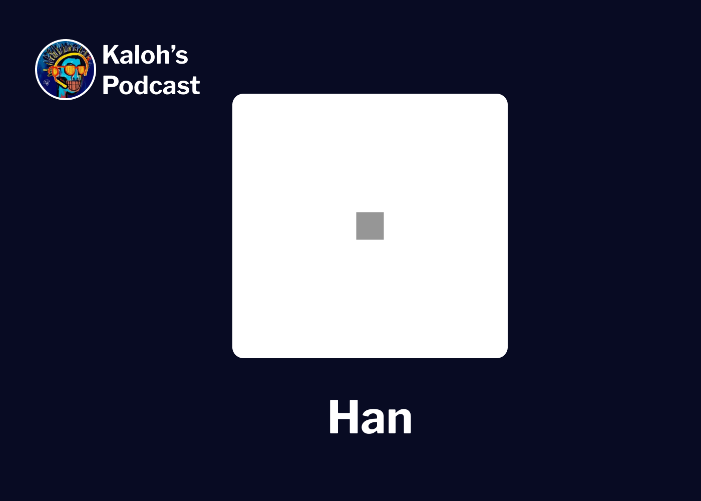 han at kaloh's podcast