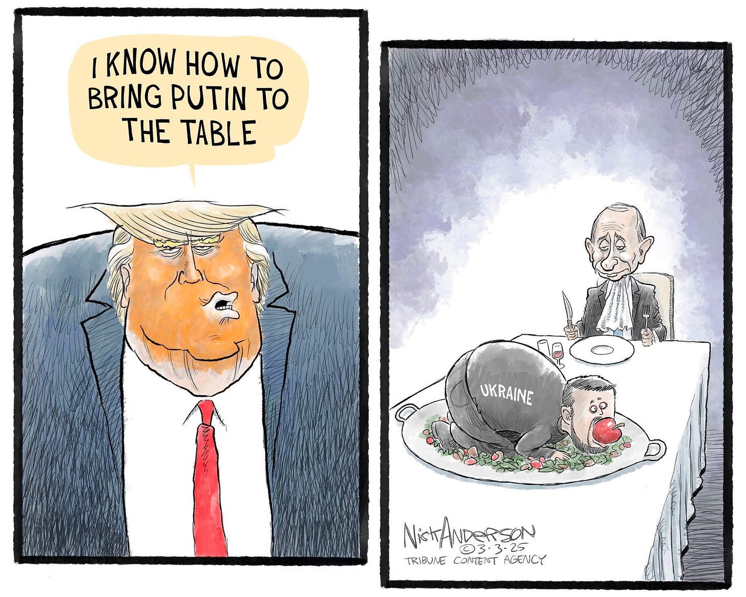 May be an image of text that says 'I KNOW HOW TO BRING PUTIN TO THE TABLE UKRAINE 1- NiHANDERSON NDERSON 3.3-25 TRIBUNECOMEISTAENCY TRIBUNE CA4eT AGENCY'
