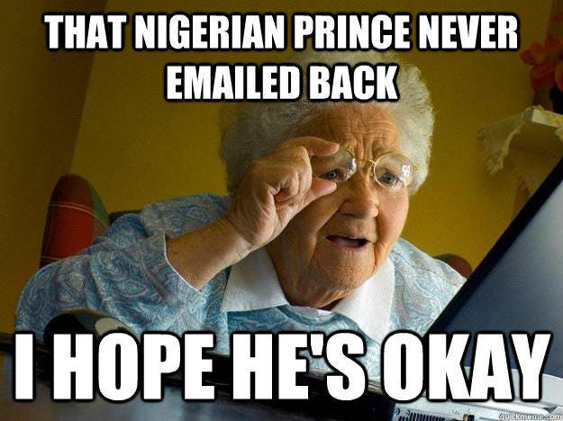 THAT NIGERIAN PRINGE NEVER EMAILED BACK HOPEHESOKAY