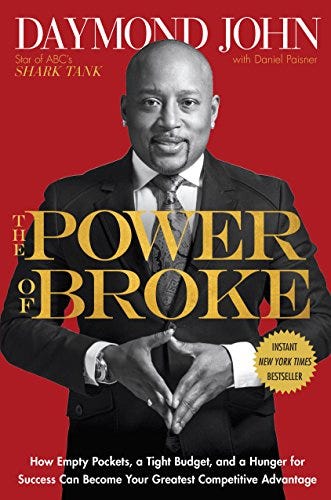Amazon.com: The Power of Broke: How Empty Pockets, a Tight Budget, and a  Hunger for Success Can Become Your Greatest Competitive Advantage eBook :  John, Daymond, Paisner, Daniel: Kindle Store