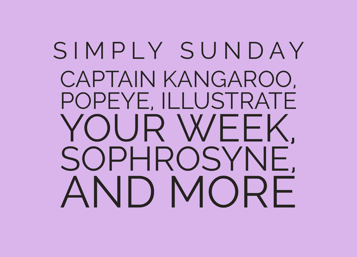 Simply Sunday: Captain Kangaroo, Popeye, Illustrate Your Week, Sophrosyne, and More