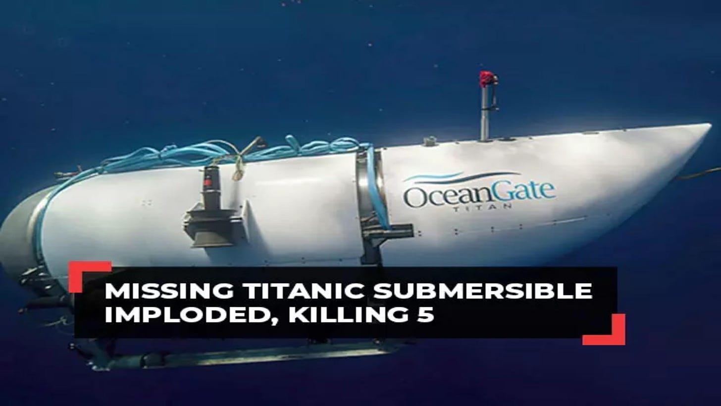 Missing Titanic submersible imploded, killing 5: Coast Guard - The Economic  Times Video | ET Now