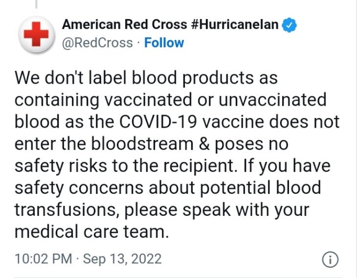 Tweet from the American Red Cross: We don't label blood products as containing vaccinated or unvaccinated blood as the COVID-19 vaccine does not enter the bloodstream & poses no safety risks to the recipient. If you have safety concerns about potential blood transfusions, please speak with your medical care team.