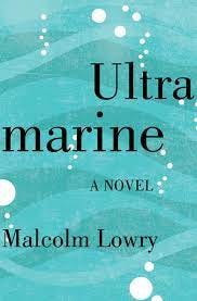 Ultramarine eBook by Malcolm Lowry - EPUB | Rakuten Kobo Canada