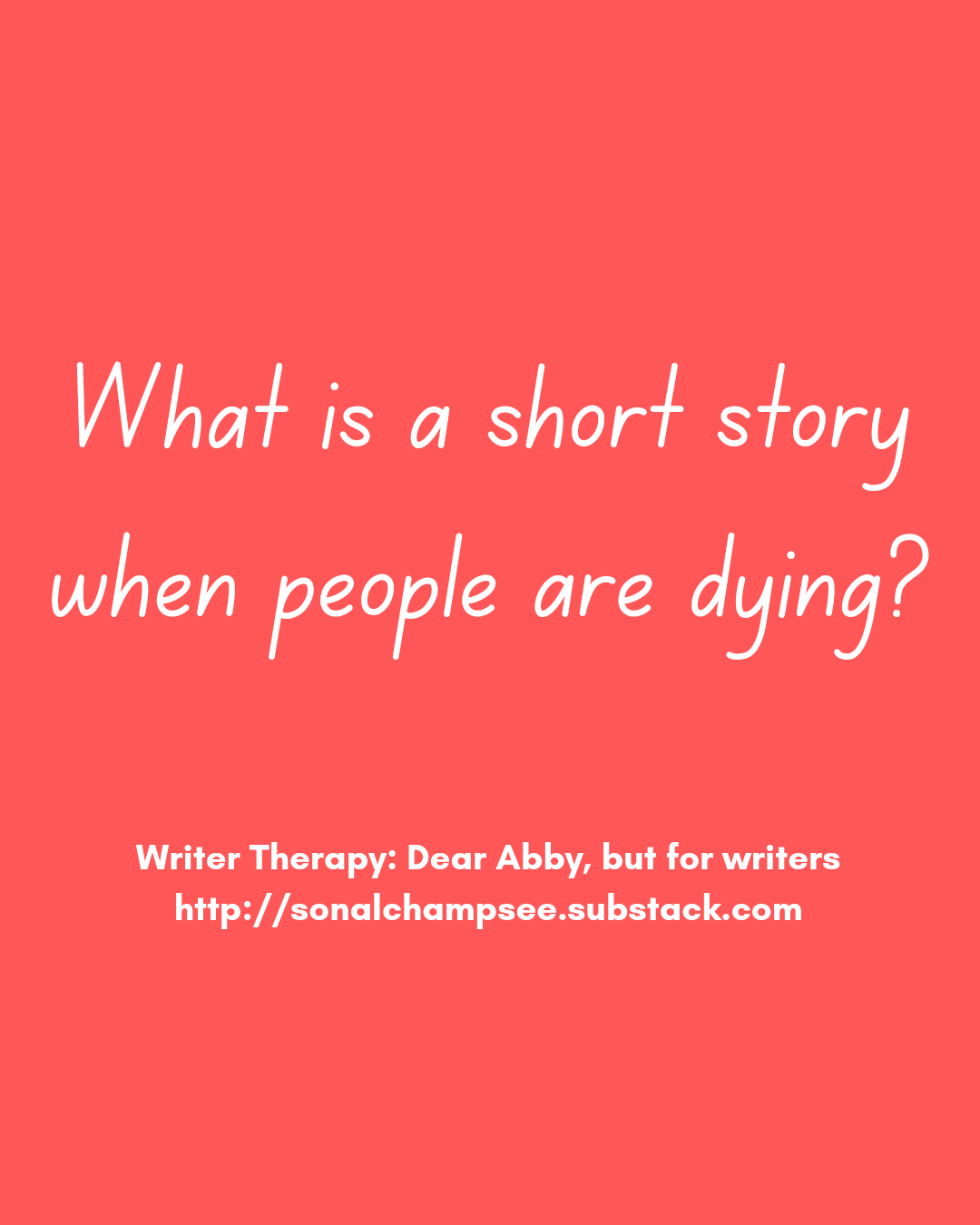 White writing on a coral background. "What is a short story when people are dying?"