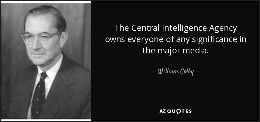 William Colby quote: The Central Intelligence Agency owns everyone of any significance in...