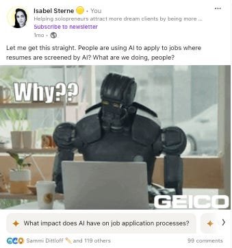 LinkedIn post from Isabel Sterne that says, " Let me get this straight. People are using AI to apply to jobs where resumes are screened by AI? What are we doing, people?" Below is an image of a robot on a computer with the text "Why??"