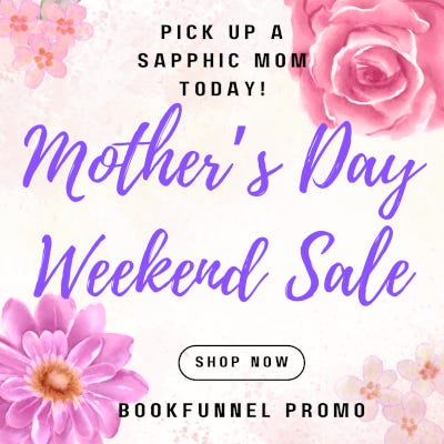 Pick up a Sapphic Mom today! Mother's Day Weekend Sale "Shop Now" button Bookfunnel Promo