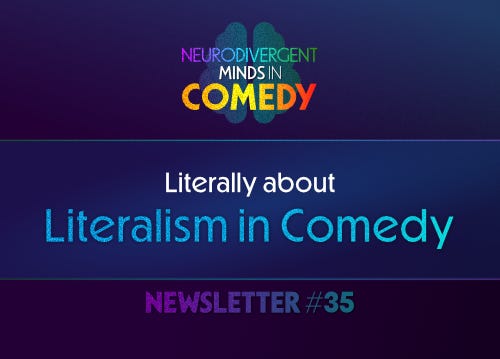 thumbnail that has logo for Neurodivergent Minds in Comedy up top with Literally about Literalism in Comedy in white text on blue background