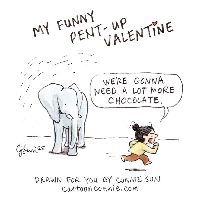 Illustration of a cartoon girl with a bun, running with urgency, off-frame, declaring that "We're gonna need a lot more chocolate." An elephant looks calmly on. Title text reads, "My Funny Pent-up Valentine." Original artwork by Connie Sun, cartoonconnie, 2025. Ink and watercolor on paper.