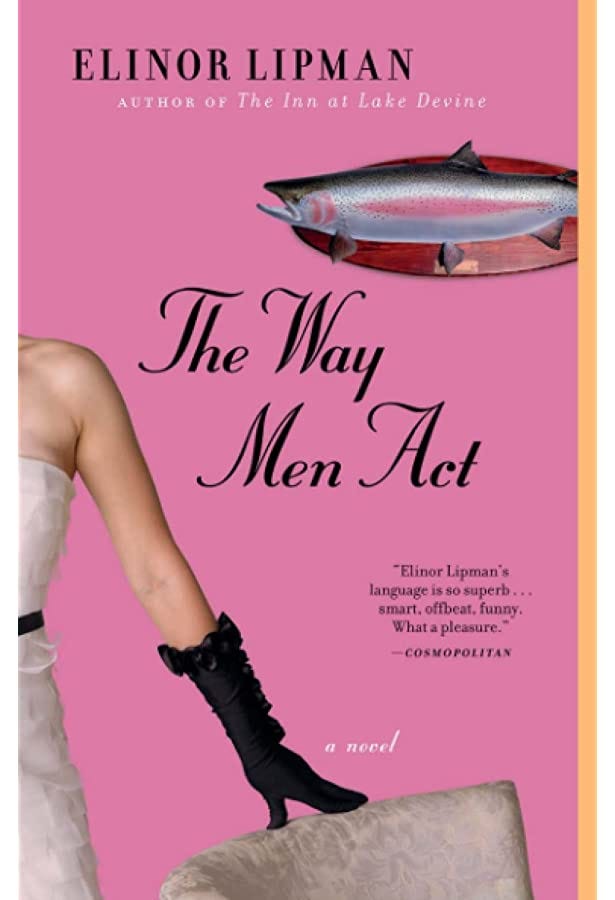 The Way Men Act: A Novel: Lipman, Elinor: 9780671748418: Amazon.com: Books