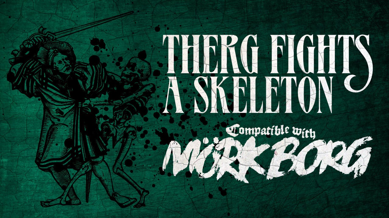 Therg fights a skeleton. Compatible with MÖRK BORG.