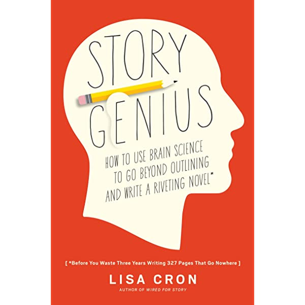 Story Genius: How to Use Brain Science to Go Beyond Outlining and Write a  Riveting Novel (Before You Waste Three Years Writing 327 Pages That Go  Nowhere) - Kindle edition by Cron,