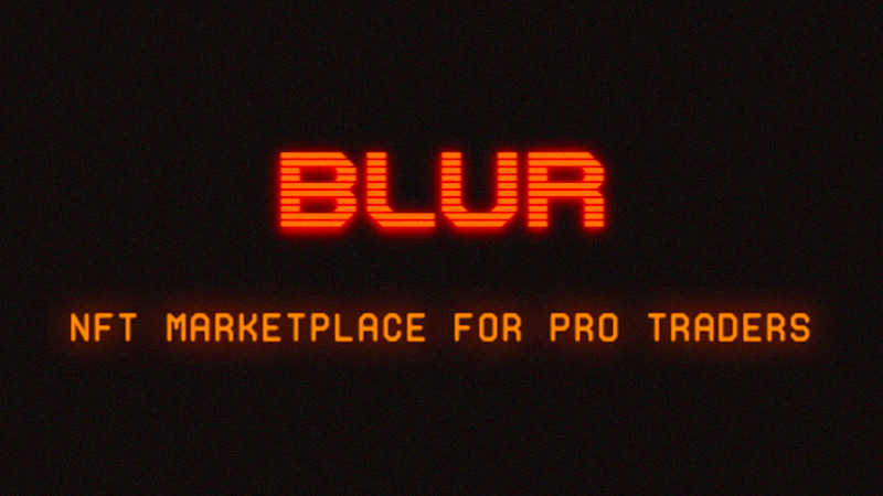 Blur: NFT Marketplace for Pro Traders